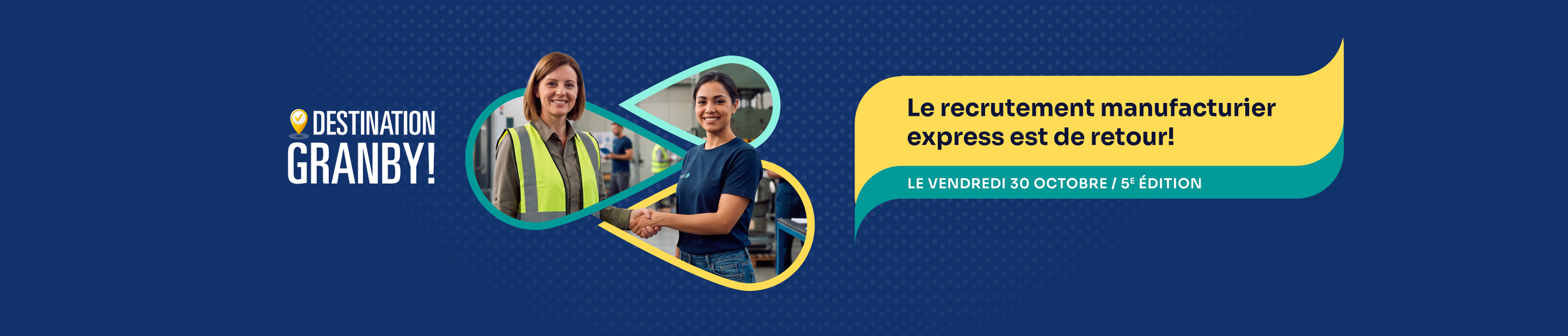 Destination Granby! Le recrutement manufacturier express est de retour - Le vendredi 30 octobre, 5e édition